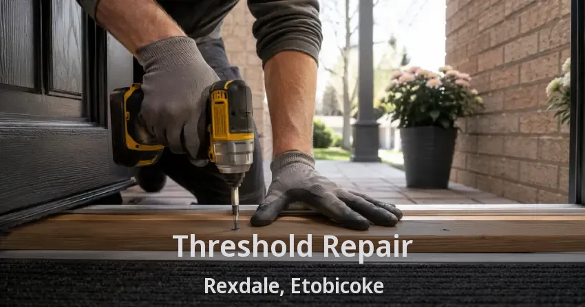 Threshold Repair Rexdale, Etobicoke - ON