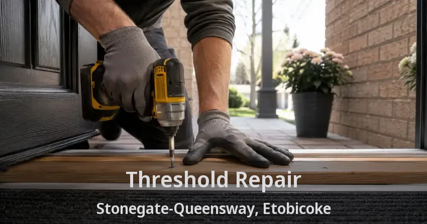 Threshold Repair Stonegate-Queensway, Etobicoke - ON