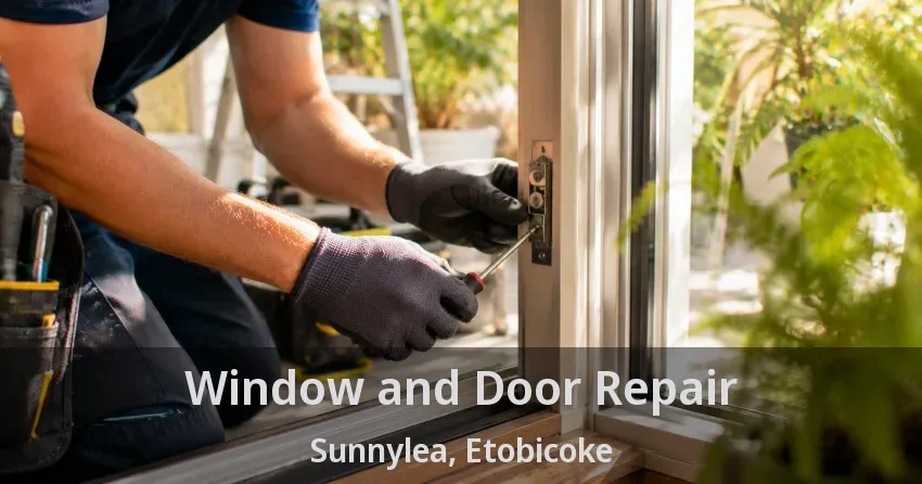 Window and Door Repair Sunnylea, Etobicoke - ON
