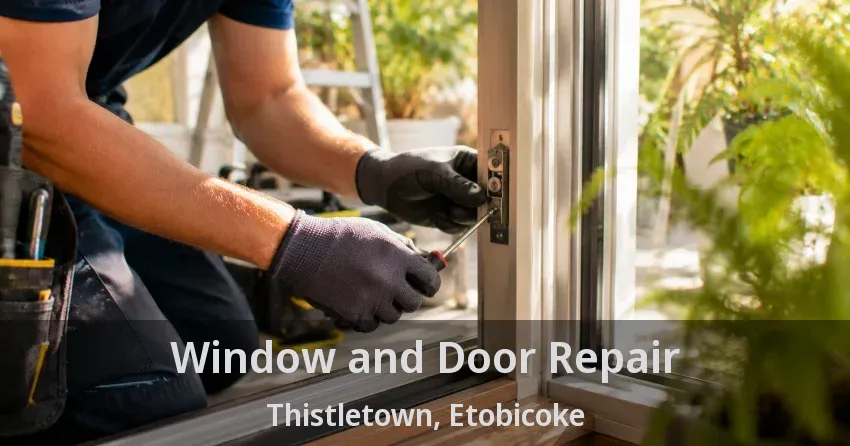 Window and Door Repair Thistletown, Etobicoke - ON