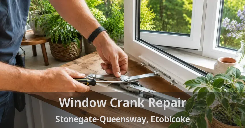 Window Crank Repair Stonegate-Queensway, Etobicoke - ON