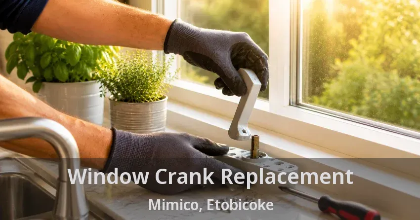 Window Crank Replacement Mimico, Etobicoke - ON