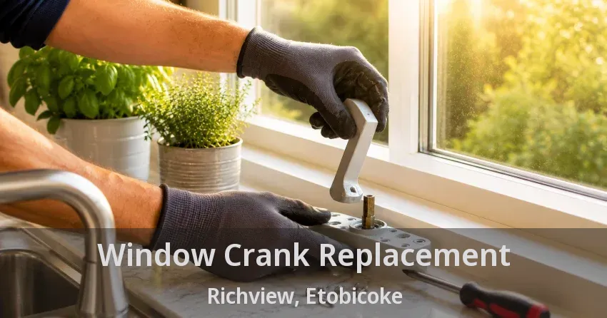 Window Crank Replacement Richview, Etobicoke - ON