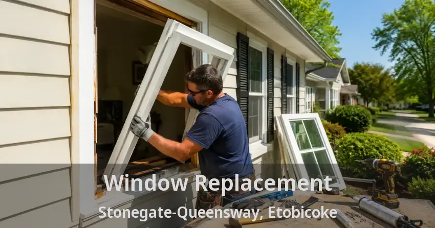 Window Replacement Stonegate-Queensway, Etobicoke - ON