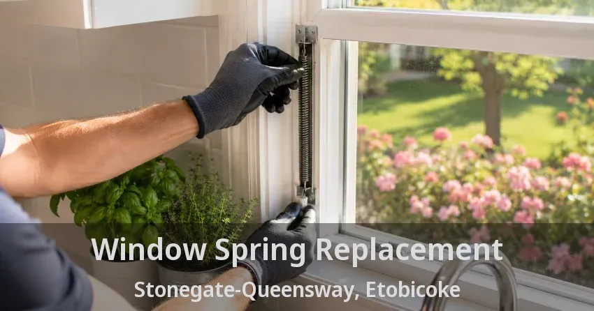 Window Spring Replacement Stonegate-Queensway, Etobicoke - ON
