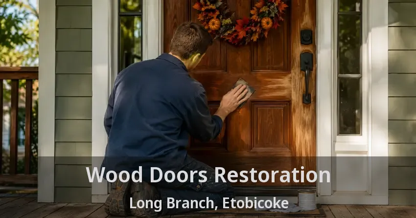 Wood Doors Restoration Long Branch, Etobicoke - ON